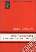 Studi psicoanalitici sullo sviluppo emozionale libro