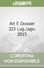 Art E Dossier 323 Lug./ago. 2015 libro