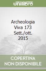 Archeologia Viva 173 Sett./ott. 2015 libro