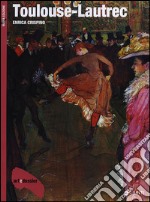 Toulouse-Lautrec. Ediz. illustrata