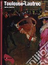 Toulouse-Lautrec. Ediz. illustrata libro