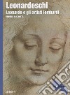 Leonardeschi. Leonardo e gli artisti lombardi. Ediz. illustrata libro