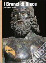 I Bronzi di Riace. Ediz. illustrata libro