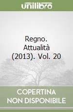Regno. Attualità (2013). Vol. 20