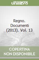 Regno. Documenti (2013). Vol. 13 libro
