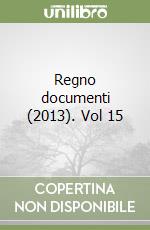 Regno documenti (2013). Vol 15 libro
