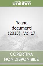 Regno documenti (2013). Vol 17 libro