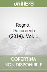 Regno. Documenti (2014). Vol. 1