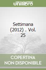 Settimana (2012) . Vol. 25 libro