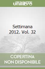 Settimana 2012. Vol. 32