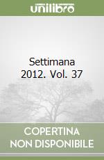 Settimana 2012. Vol. 37