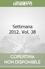 Settimana 2012. Vol. 38 libro