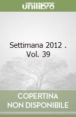 Settimana 2012 . Vol. 39 libro