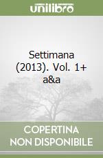 Settimana (2013). Vol. 1+ a&a