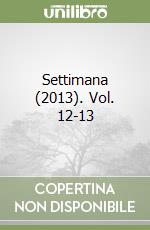 Settimana (2013). Vol. 12-13 libro