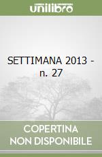 SETTIMANA 2013 - n. 27
