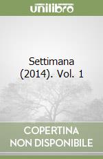 Settimana (2014). Vol. 1 libro