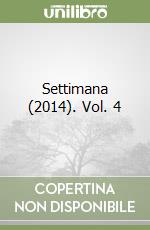 Settimana (2014). Vol. 4