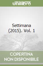 Settimana (2015). Vol. 1 libro