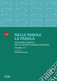 Nelle parole, la parola. Dizionario biblico per la nuova evangelizzazione libro