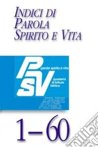Indici di Parola Spirito e Vita PSV 1-60 libro