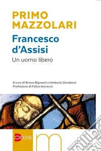 Francesco d'Assisi. Un uomo libero libro