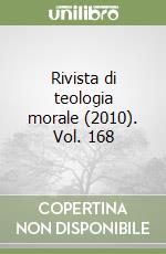 Rivista di teologia morale (2010). Vol. 168 libro