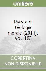 Rivista di teologia morale (2014). Vol. 183 libro
