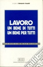 Lavoro: un bene di tutti, un bene per tutti libro