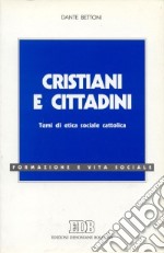 Cristiani e cittadini. Temi di etica sociale cattolica libro