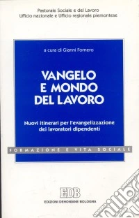 Vangelo e mondo del lavoro. Nuovi itinerari per l'evangelizzazione dei lavoratori dipendenti libro