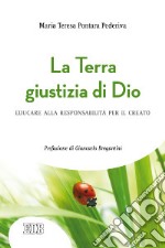 La Terra giustizia di Dio. Educare alla responsabilità per il creato