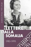 Lettere dalla Somalia 1985-1995 libro