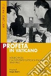 Profeta in Vaticano. Arturo Paoli e la Gioventù cattolica italiana (1950-1954) libro