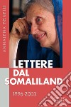 Lettere dal Somaliland 1996-2003 libro