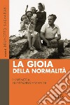 La gioia della normalità. In memoria di Odoardo Focherini libro di Salvarani B. (cur.)