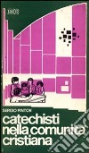 Catechisti nella comunità cristiana. Appunti per la formazione dei catechisti libro