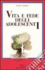 Vita e fede degli adolescenti libro