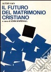 Il futuro del matrimonio cristiano libro