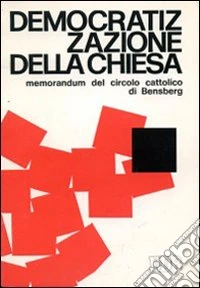 Democratizzazione della Chiesa. Memorandum del circolo cattolico di Bensberg libro