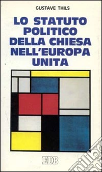 Lo statuto politico della Chiesa nell'Europa unita libro