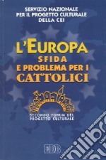 L'Europa sfida e problema per i cattolici. Secondo Forum del progetto culturale libro