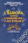 L'Europa sfida e problema per i cattolici. Secondo Forum del progetto culturale libro