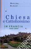 Chiesa e cattolicesimo in Francia (1945-2000) libro