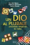 Un Dio al plurale. Presenze religiose in Italia libro