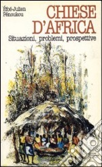 Chiese d'Africa. Situazioni, problemi, prospettive libro