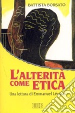 L'alterità come etica. Una lettura di Emmanuel Lévinas libro