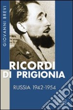 Ricordi di prigionia. Russia 1942-1954