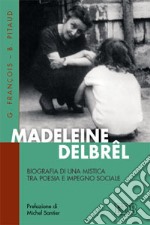 Madeleine Delbrêl. Biografia di una mistica tra poesia e impegno sociale