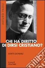 Chi ha diritto di dirsi cristiano? Scritti giovanili libro